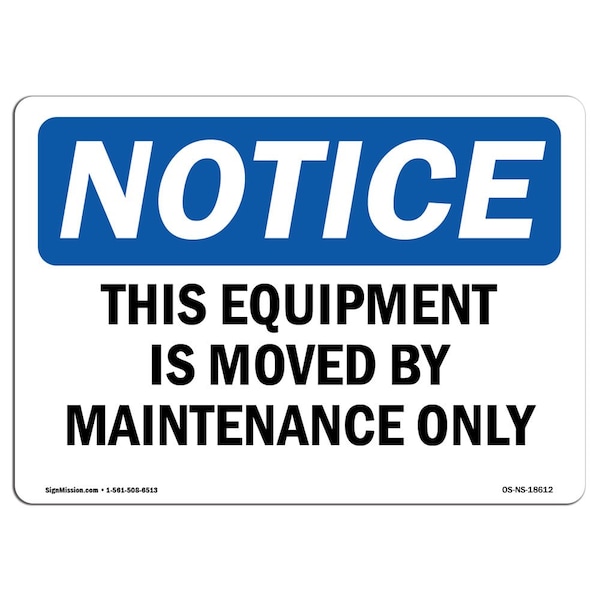 Safety Sign, OSHA Notice, 12" Height, This Equipment Is Moved By Maintenance Only Sign, Landscape